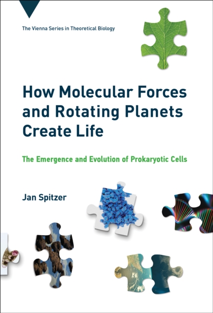 How Molecular Forces and Rotating Planets Create Life : The Emergence and Evolution of Prokaryotic Cells, Hardback Book