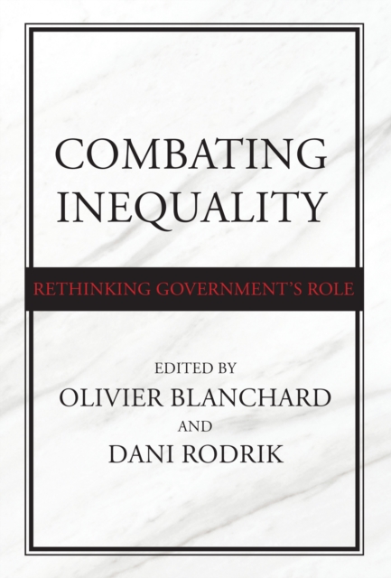 Combating Inequality : Rethinking Government's Role, Hardback Book