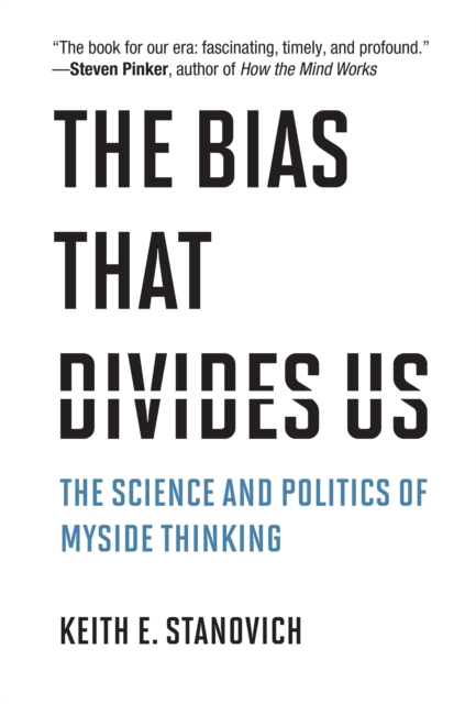The Bias That Divides Us : The Science and Politics of Myside Thinking, Hardback Book