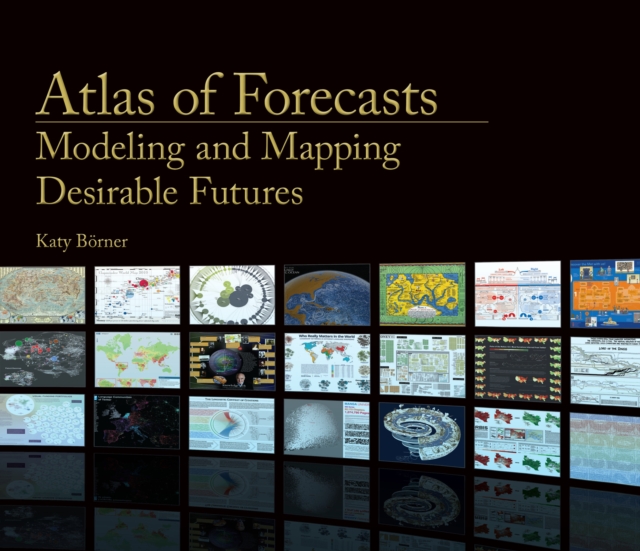 Atlas of Forecasts : Modeling and Mapping Desirable Futures,  Book