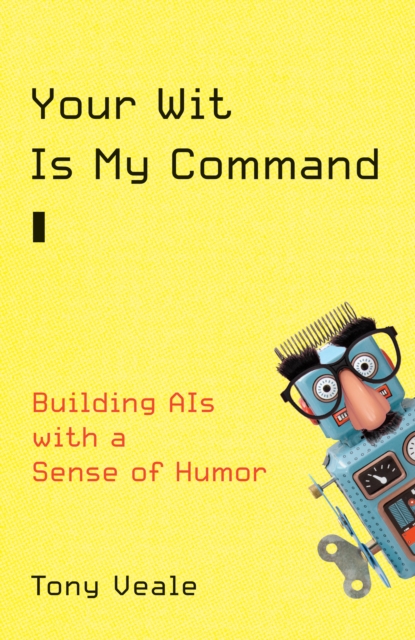 Your Wit Is My Command : Building AIs with a Sense of Humor, Hardback Book