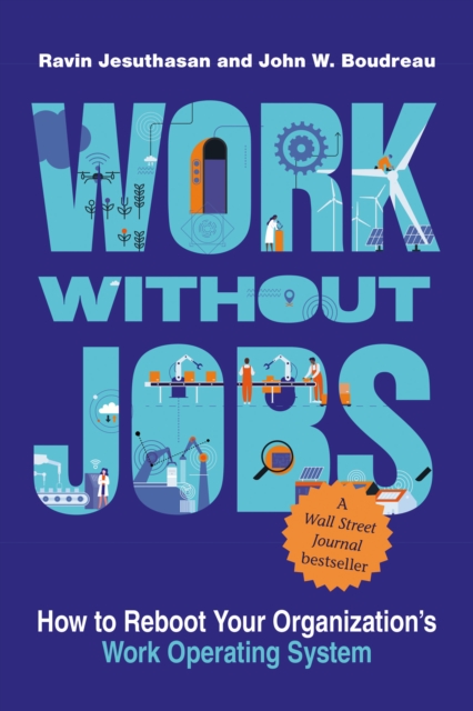 Work without Jobs : How to Reboot Your Organization’s Work Operating System, Hardback Book