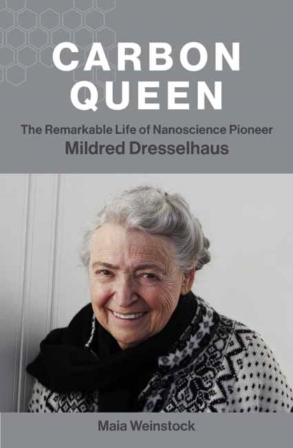 Carbon Queen : The Remarkable Life of Nanoscience Pioneer Mildred Dresselhaus, Hardback Book