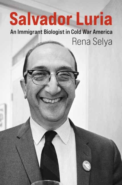 Salvador Luria : An Immigrant Biologist in Cold War America, Hardback Book