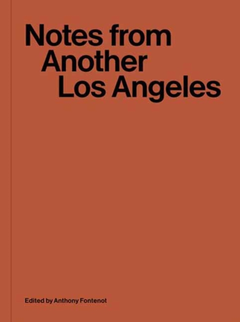 Notes from Another Los Angeles : Gregory Ain and the Construction of a Social Landscape , Paperback / softback Book
