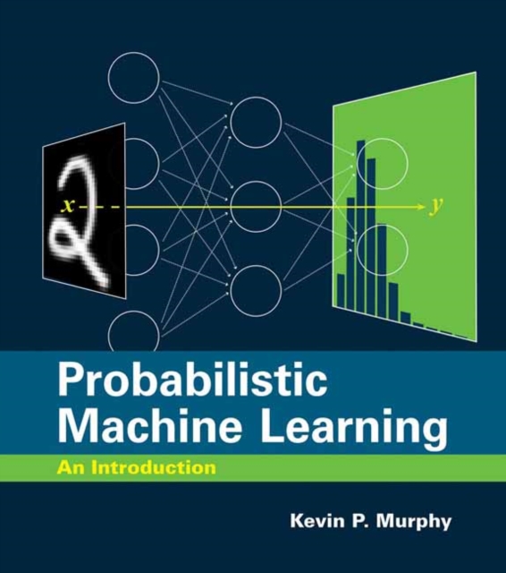 Probabilistic Machine Learning : An Introduction, Hardback Book