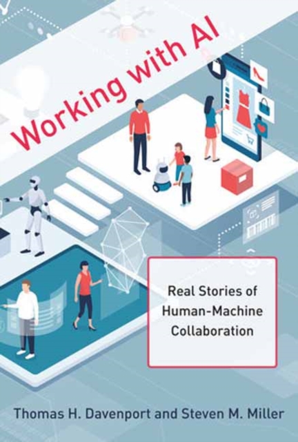 Working with AI : Real Stories of Human-Machine Collaboration, Hardback Book