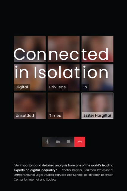 Connected in Isolation : Digital Privilege in Unsettled Times, Paperback / softback Book