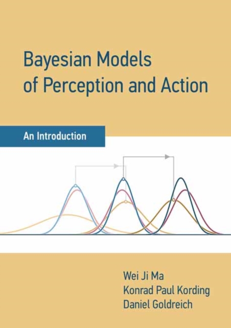 Bayesian Models of Perception and Action : An Introduction, Hardback Book
