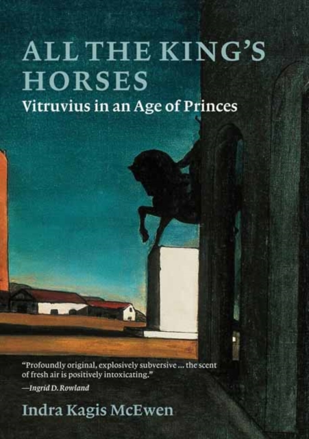 All the King’s Horses : Vitruvius in an Age of Princes, Hardback Book