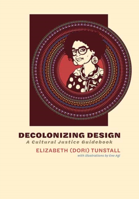 Decolonizing Design : A Cultural Justice Guidebook, Hardback Book