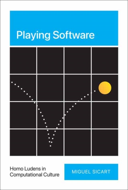 Playing Software : Homo Ludens in Computational Culture, Hardback Book