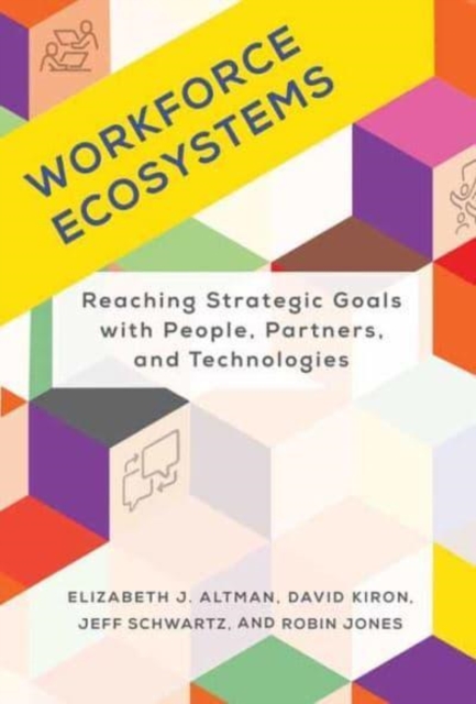 Workforce Ecosystems : Reaching Strategic Goals with People, Partners, and Technologies, Hardback Book