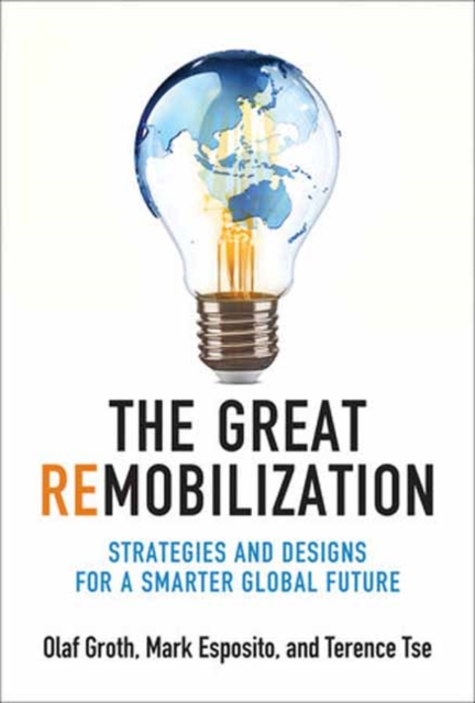 The Great Remobilization : Strategies and Designs for a Smarter Global Future, Hardback Book