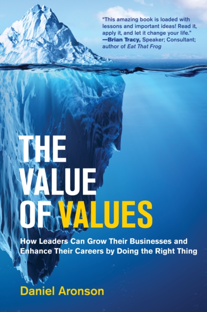 The Value of Values : The Hidden Superpower That Drives Business and Career Success, Hardback Book