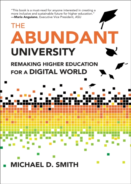 The Abundant University : Remaking Higher Education for a Digital World, Hardback Book