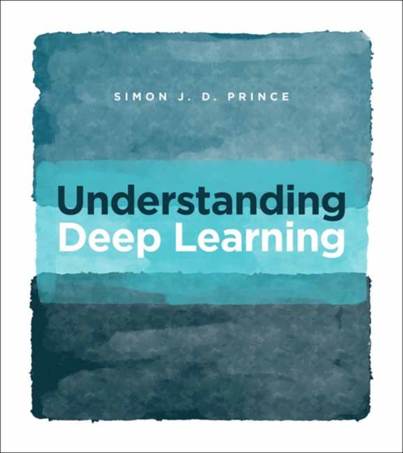 Understanding Deep Learning, Hardback Book