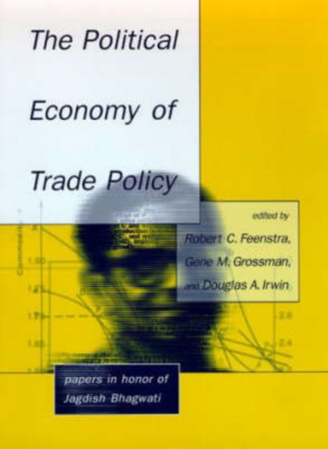 The Political Economy of Trade Policy : Papers in Honor of Jagdish Bhagwati, Hardback Book