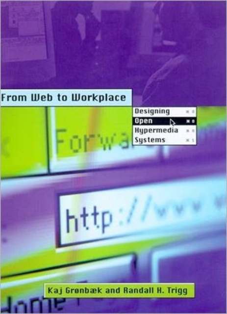 From Web to Workplace : Designing Open Hypermedia Systems, Hardback Book
