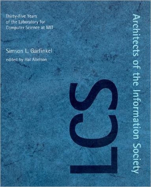 Architects of the Information Society : Thirty-five Years of the Laboratory for Computer Science at MIT, Hardback Book