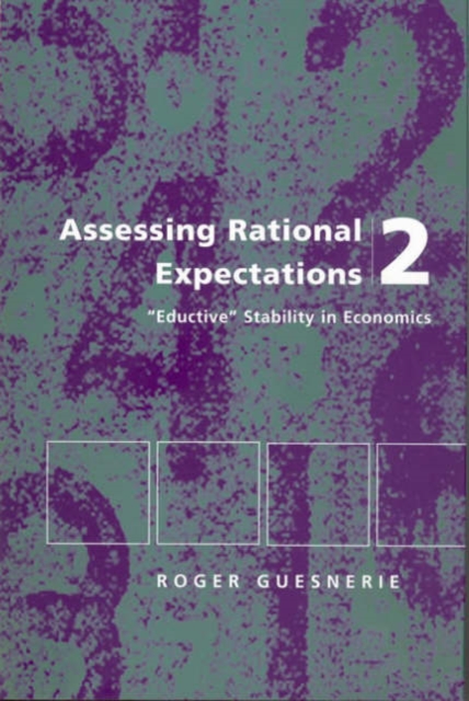 Assessing Rational Expectations 2 : "Eductive" Stability in Economics, Hardback Book
