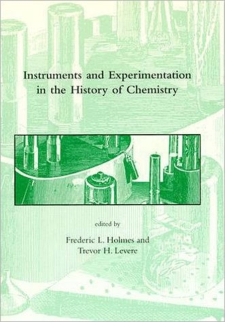Instruments and Experimentation in the History of Chemistry, Hardback Book