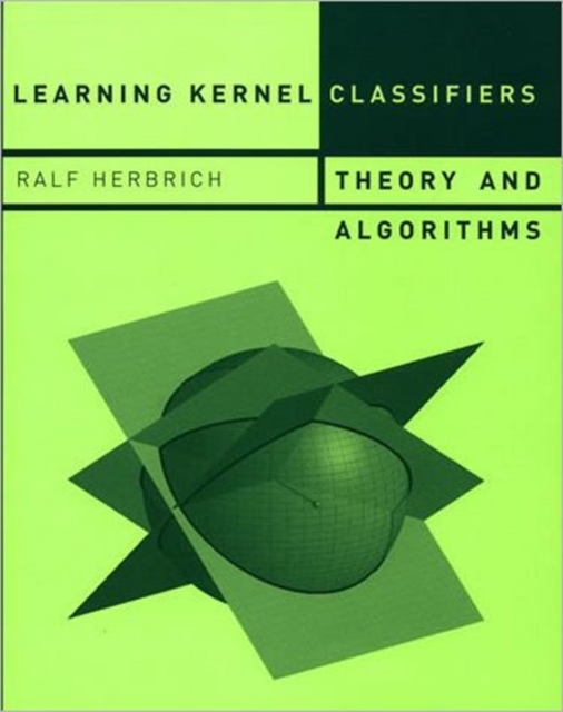 Learning Kernel Classifiers : Theory and Algorithms, Hardback Book