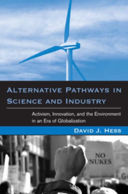 Alternative Pathways in Science and Industry : Activism, Innovation, and the Environment in an Era of Globalizaztion, Hardback Book
