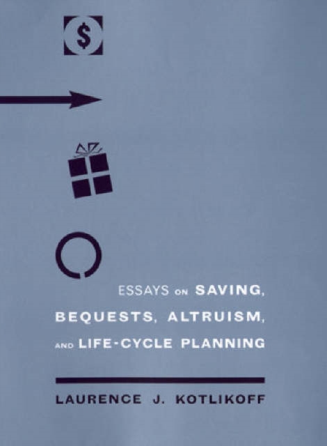 Essays on Saving, Bequests, Altruism, and Life-cycle Planning, Hardback Book