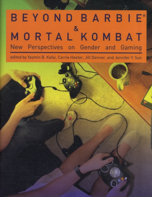 Beyond Barbie and Mortal Kombat : New Perspectives on Gender and Gaming, Hardback Book