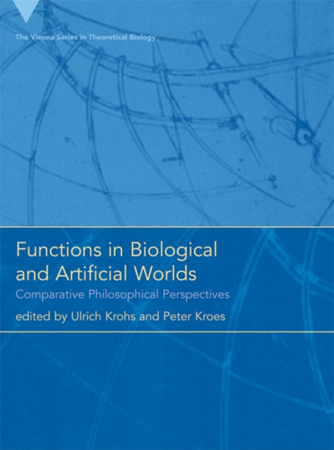 Functions in Biological and Artificial Worlds : Comparative Philosophical Perspectives, Hardback Book