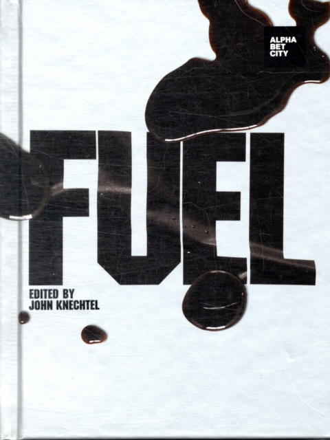 Fuel : Alphabet City Magazine 13, Hardback Book