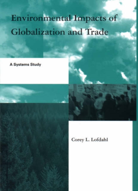 Environmental Impacts of Globalization and Trade : A Systems Study, Hardback Book