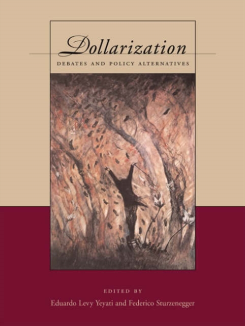 Dollarization : Debates and Policy Alternatives, Hardback Book