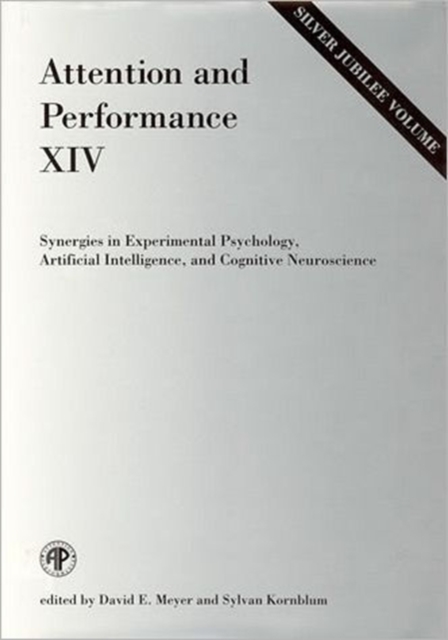 Attention and Performance XIV : Synergies in Experimental Psychology, Artificial Intelligence, and Cognitive Neuroscience, Hardback Book