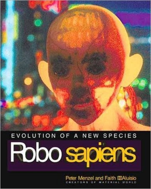 Robo sapiens : Evolution of a New Species, Hardback Book