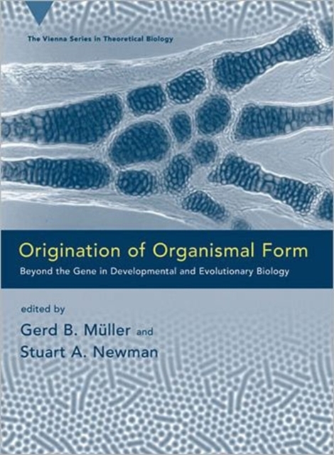 Origination of Organismal Form : Beyond the Gene in Developmental and Evolutionary Biology, Hardback Book