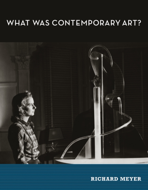 What Was Contemporary Art?, Hardback Book