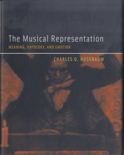 The Musical Representation : Meaning, Ontology, and Emotion, Hardback Book