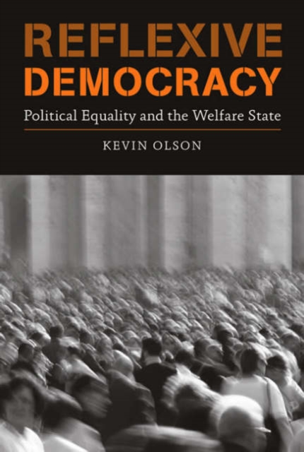 Reflexive Democracy : Political Equality and the Welfare State, Hardback Book
