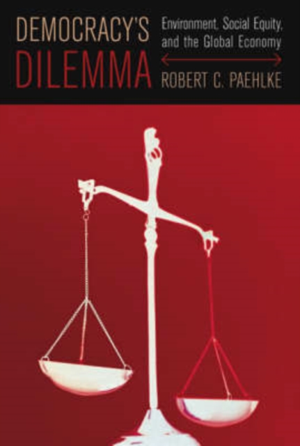 Democracy's Dilemma : Environment, Social Equity and the Global Economy, Hardback Book