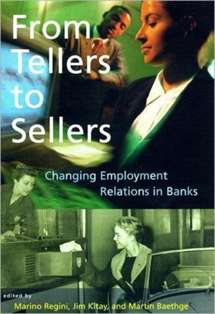 From Tellers to Sellers : Changing Employment Relations in Banks, Hardback Book
