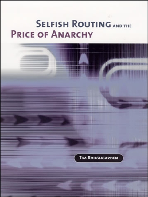 Selfish Routing and the Price of Anarchy, Hardback Book