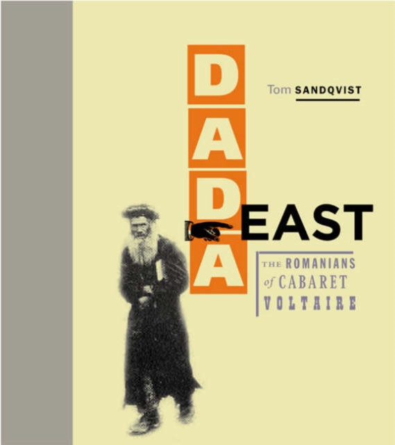 Dada East : The Romanians of Cabaret Voltaire, Hardback Book