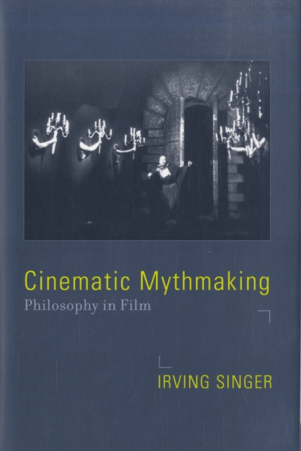 Cinematic Mythmaking : Philosophy in Film, Hardback Book