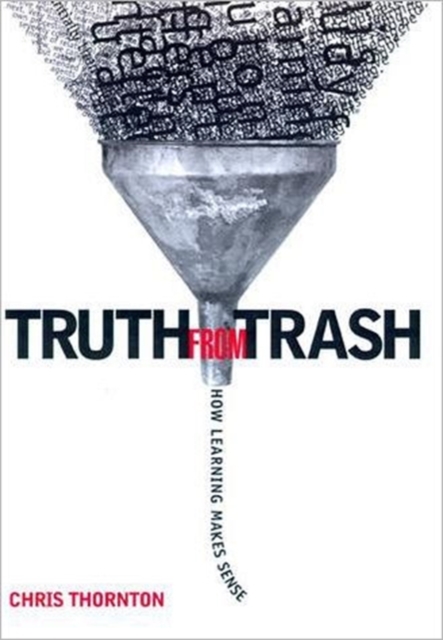 Truth from Trash : How Learning Makes Sense, Hardback Book