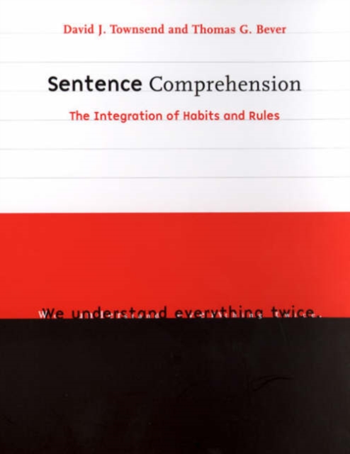 Sentence Comprehension : The Integration of Habits and Rules, Hardback Book