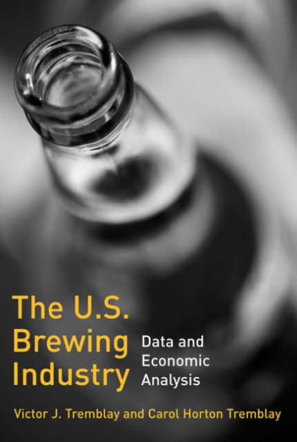 The US Brewing Industry : Data and Economic Analysis, Hardback Book