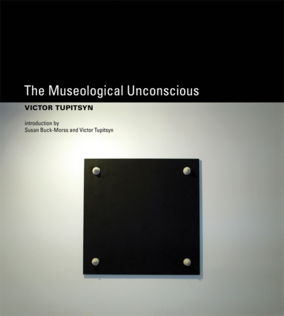 The Museological Unconscious : Communal (Post)Modernism in Russia, Hardback Book