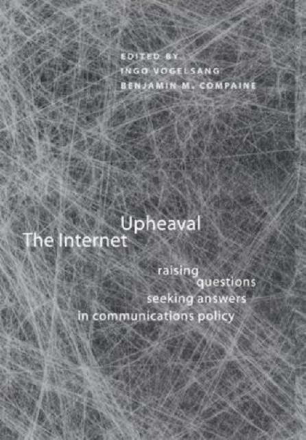 The Internet Upheaval : Raising Questions, Seeking Answers in Communications Policy, Hardback Book